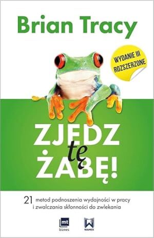 Zjedz tę żabę: